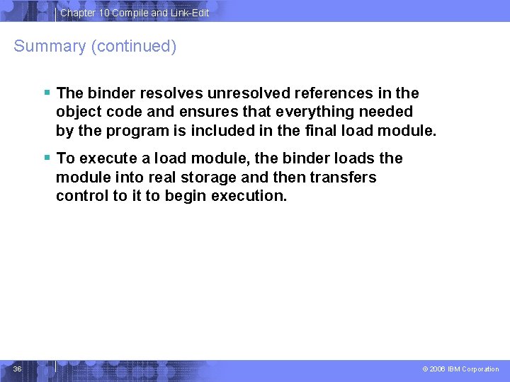 Chapter 10 Compile and Link-Edit Summary (continued) § The binder resolves unresolved references in