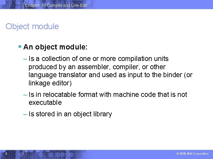 Chapter 10 Compile and Link-Edit Object module § An object module: – Is a