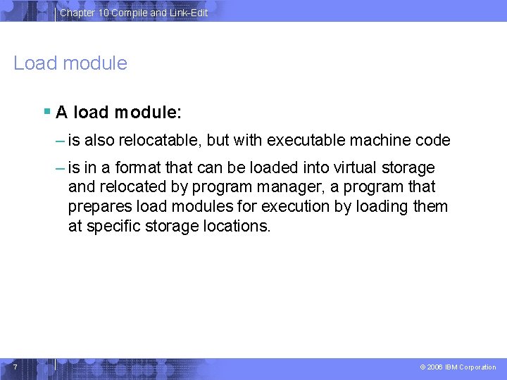 Chapter 10 Compile and Link-Edit Load module § A load module: – is also