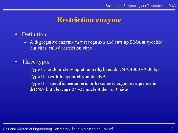 Summary : Enzymology of Recombinant DNA Restriction enzyme • Definition – A degregative enzyme