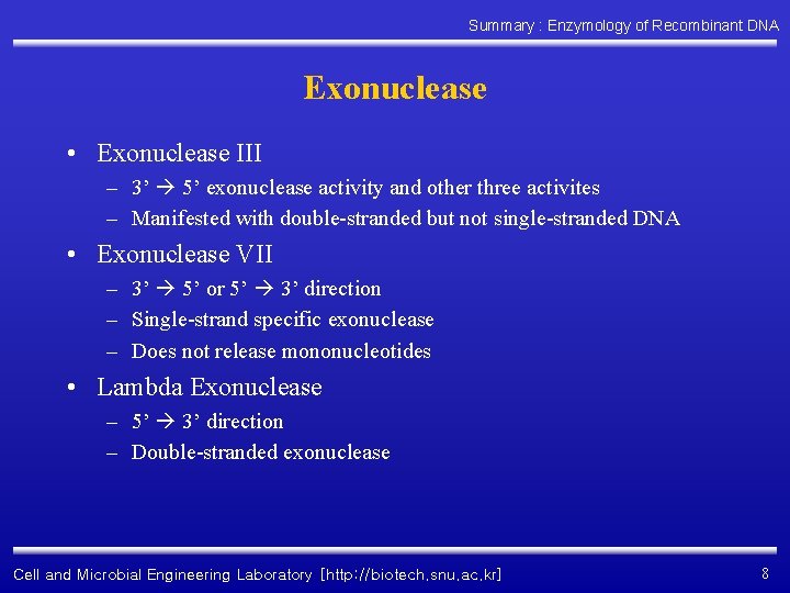 Summary : Enzymology of Recombinant DNA Exonuclease • Exonuclease III – 3’ 5’ exonuclease