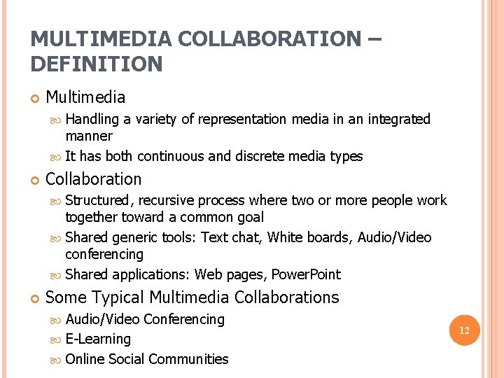 MULTIMEDIA COLLABORATION – DEFINITION Multimedia Handling a variety of representation media in an integrated MULTIMEDIA COLLABORATION – DEFINITION Multimedia Handling a variety of representation media in an integrated