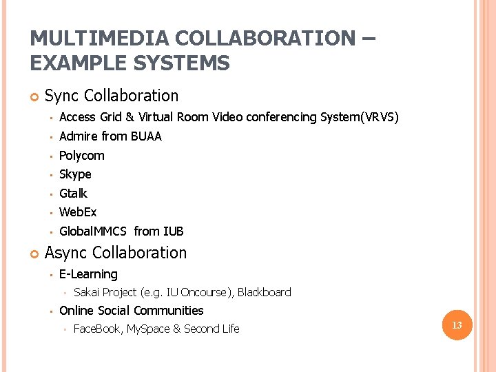 MULTIMEDIA COLLABORATION – EXAMPLE SYSTEMS Sync Collaboration • Access Grid & Virtual Room Video MULTIMEDIA COLLABORATION – EXAMPLE SYSTEMS Sync Collaboration • Access Grid & Virtual Room Video