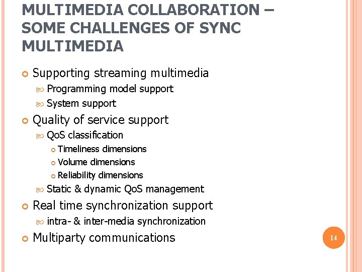 MULTIMEDIA COLLABORATION – SOME CHALLENGES OF SYNC MULTIMEDIA Supporting streaming multimedia Programming model support MULTIMEDIA COLLABORATION – SOME CHALLENGES OF SYNC MULTIMEDIA Supporting streaming multimedia Programming model support