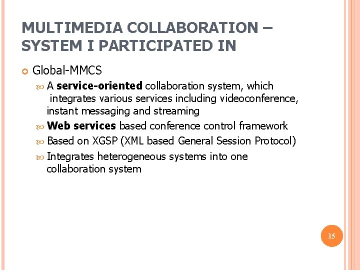 MULTIMEDIA COLLABORATION – SYSTEM I PARTICIPATED IN Global-MMCS A service-oriented collaboration system, which integrates MULTIMEDIA COLLABORATION – SYSTEM I PARTICIPATED IN Global-MMCS A service-oriented collaboration system, which integrates
