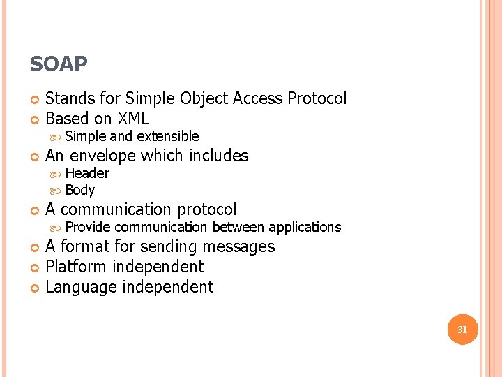 SOAP Stands for Simple Object Access Protocol Based on XML An envelope which includes SOAP Stands for Simple Object Access Protocol Based on XML An envelope which includes