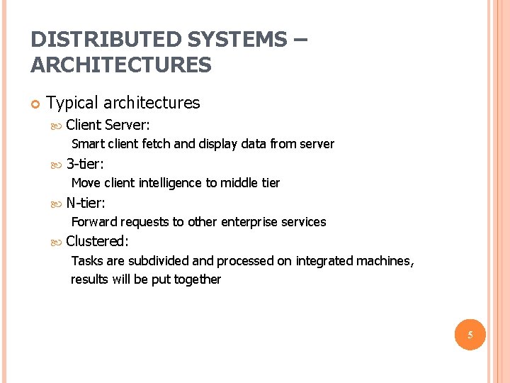 DISTRIBUTED SYSTEMS – ARCHITECTURES Typical architectures Client Server: Smart client fetch and display data DISTRIBUTED SYSTEMS – ARCHITECTURES Typical architectures Client Server: Smart client fetch and display data