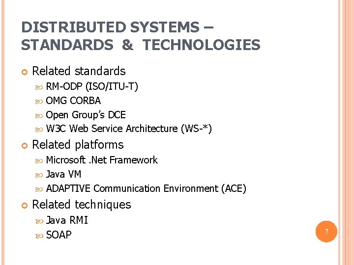 DISTRIBUTED SYSTEMS – STANDARDS & TECHNOLOGIES Related standards RM-ODP (ISO/ITU-T) OMG CORBA Open Group’s DISTRIBUTED SYSTEMS – STANDARDS & TECHNOLOGIES Related standards RM-ODP (ISO/ITU-T) OMG CORBA Open Group’s
