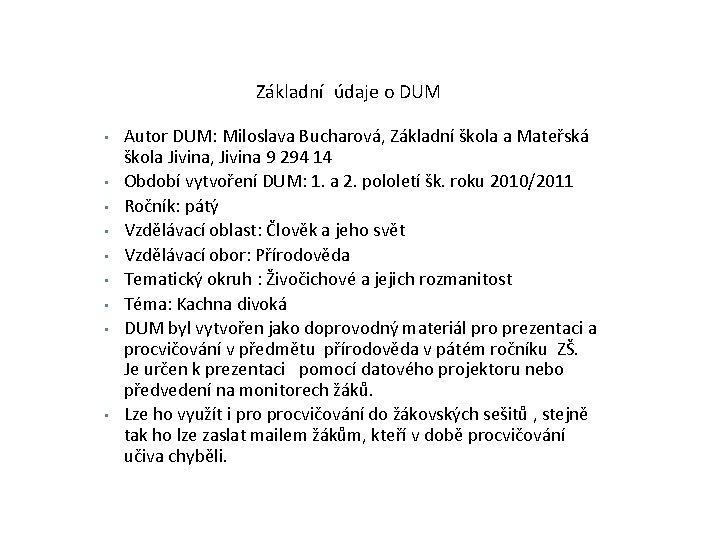  Základní údaje o DUM • • • Autor DUM: Miloslava Bucharová, Základní škola