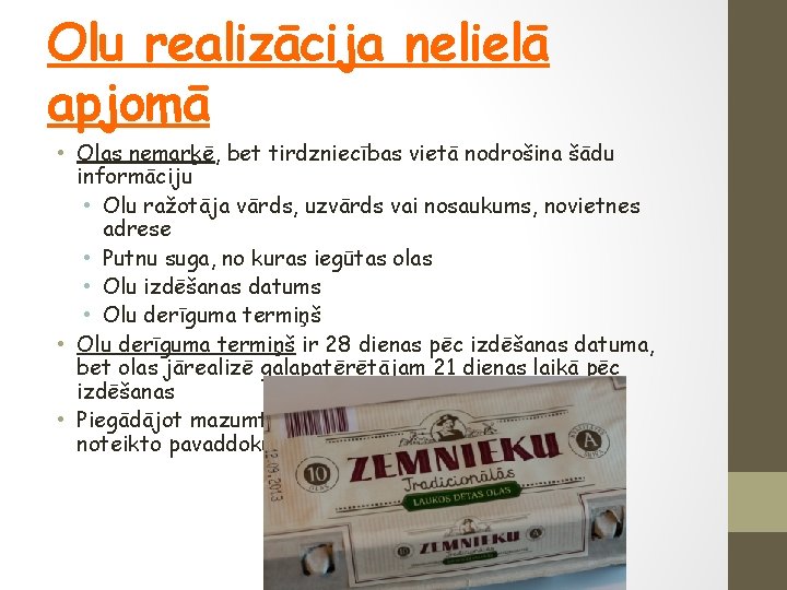 Olu realizācija nelielā apjomā • Olas nemarķē, bet tirdzniecības vietā nodrošina šādu informāciju •