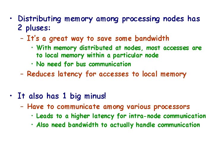  • Distributing memory among processing nodes has 2 pluses: – It’s a great