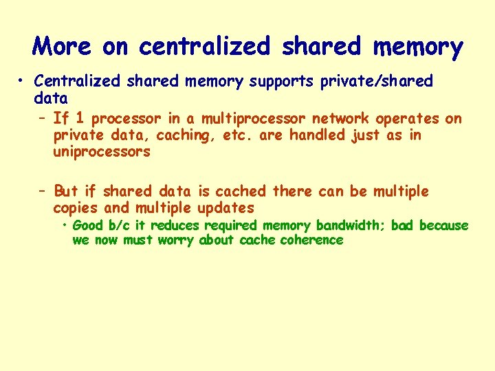 More on centralized shared memory • Centralized shared memory supports private/shared data – If