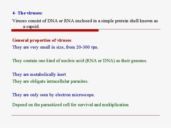 4 - The viruses: Viruses consist of DNA or RNA enclosed in a simple