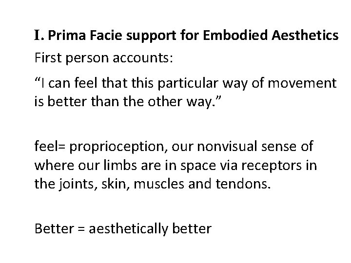 I. Prima Facie support for Embodied Aesthetics First person accounts: “I can feel that