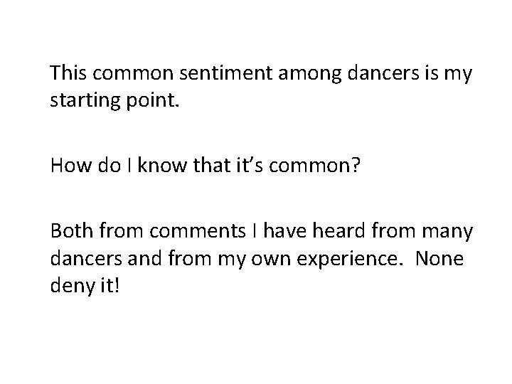This common sentiment among dancers is my starting point. How do I know that