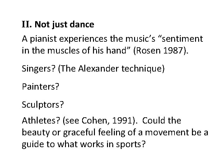 II. Not just dance A pianist experiences the music’s “sentiment in the muscles of