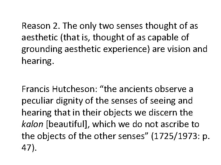 Reason 2. The only two senses thought of as aesthetic (that is, thought of