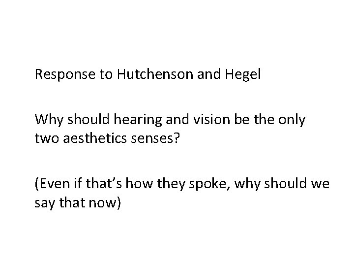 Response to Hutchenson and Hegel Why should hearing and vision be the only two
