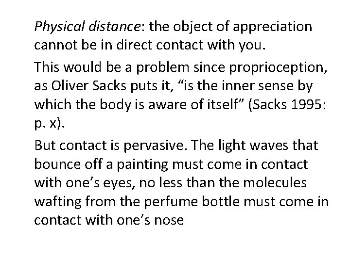 Physical distance: the object of appreciation cannot be in direct contact with you. This