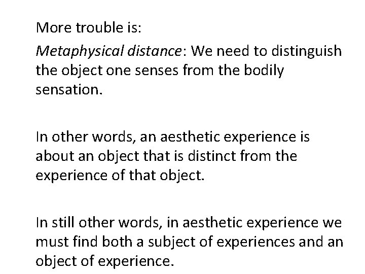 More trouble is: Metaphysical distance: We need to distinguish the object one senses