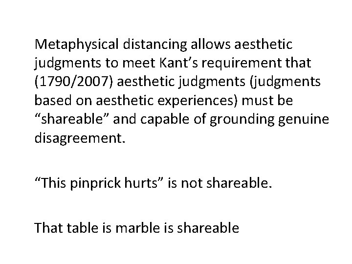 Metaphysical distancing allows aesthetic judgments to meet Kant’s requirement that (1790/2007) aesthetic judgments (judgments