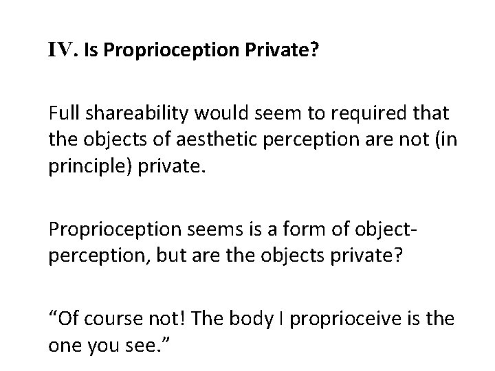 IV. Is Proprioception Private? Full shareability would seem to required that the objects of