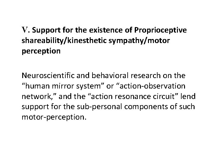 V. Support for the existence of Proprioceptive shareability/kinesthetic sympathy/motor perception Neuroscientific and behavioral research