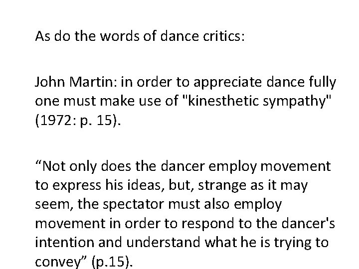 As do the words of dance critics: John Martin: in order to appreciate dance