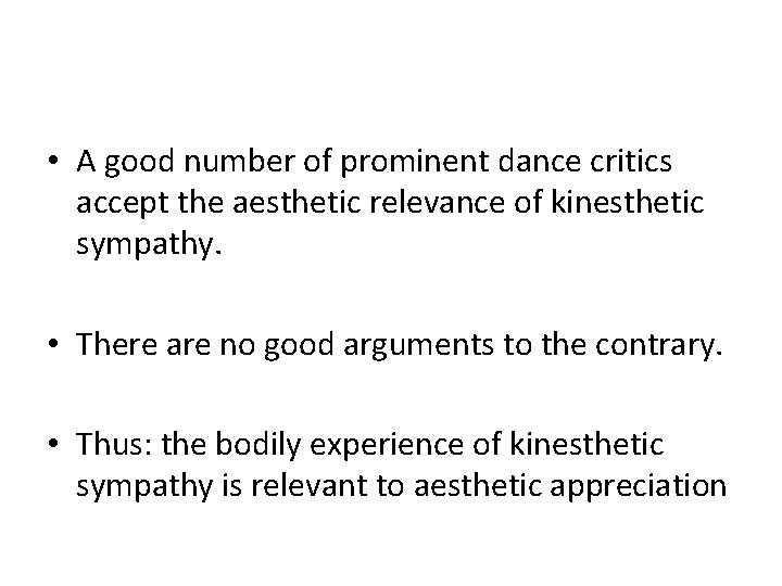  • A good number of prominent dance critics accept the aesthetic relevance of