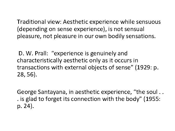 Traditional view: Aesthetic experience while sensuous (depending on sense experience), is not sensual pleasure,