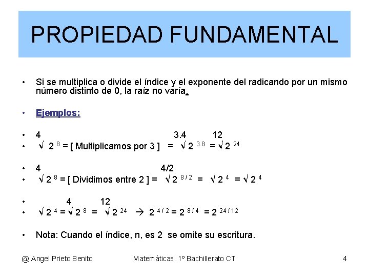 PROPIEDAD FUNDAMENTAL • Si se multiplica o divide el índice y el exponente del