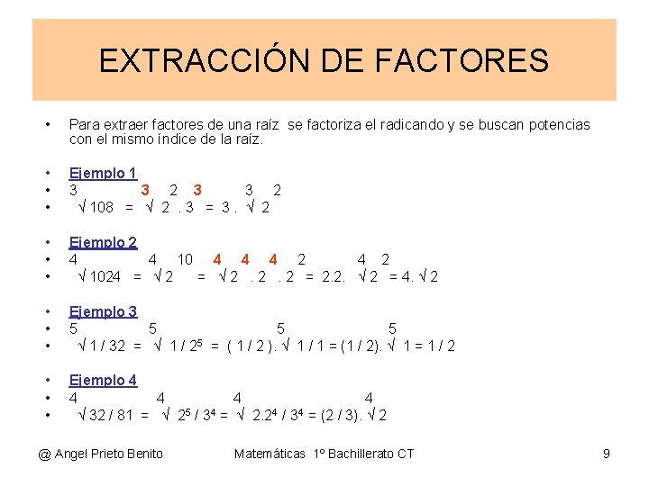 EXTRACCIÓN DE FACTORES • Para extraer factores de una raíz se factoriza el radicando