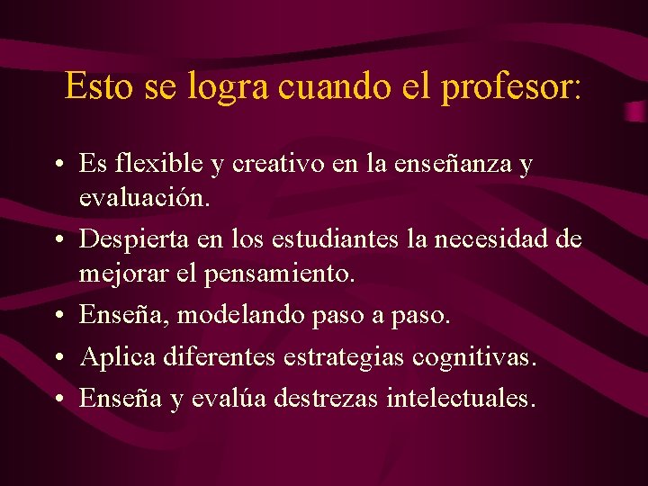 Esto se logra cuando el profesor: • Es flexible y creativo en la enseñanza