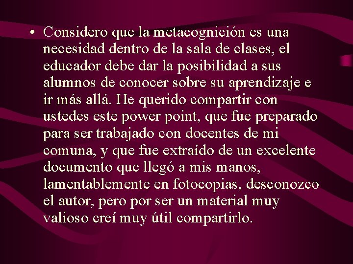  • Considero que la metacognición es una necesidad dentro de la sala de