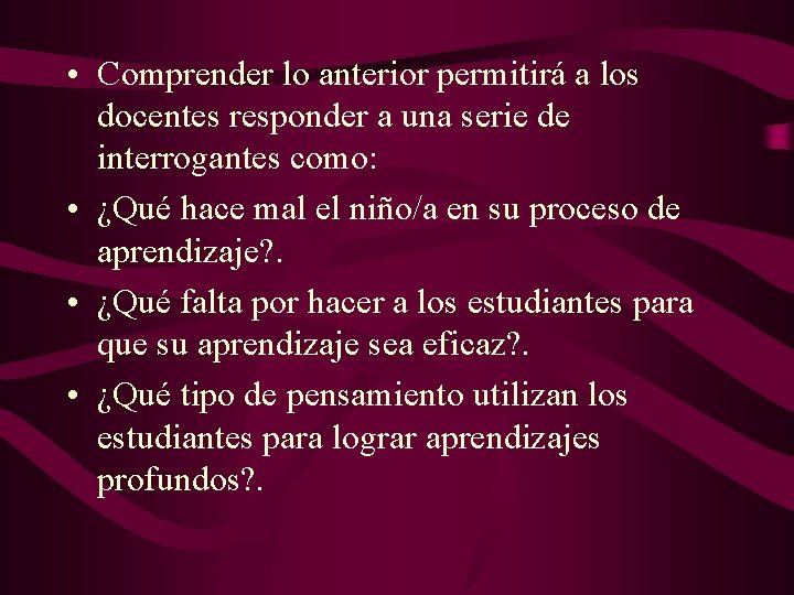  • Comprender lo anterior permitirá a los docentes responder a una serie de