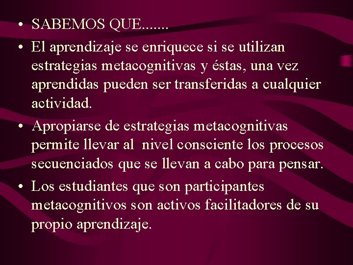  • SABEMOS QUE. . . . • El aprendizaje se enriquece si se