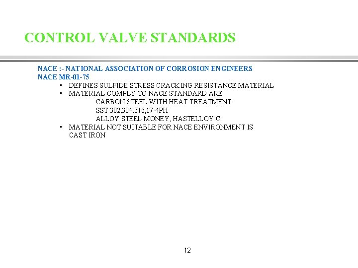 CONTROL VALVE STANDARDS NACE : - NATIONAL ASSOCIATION OF CORROSION ENGINEERS NACE MR-01 -75