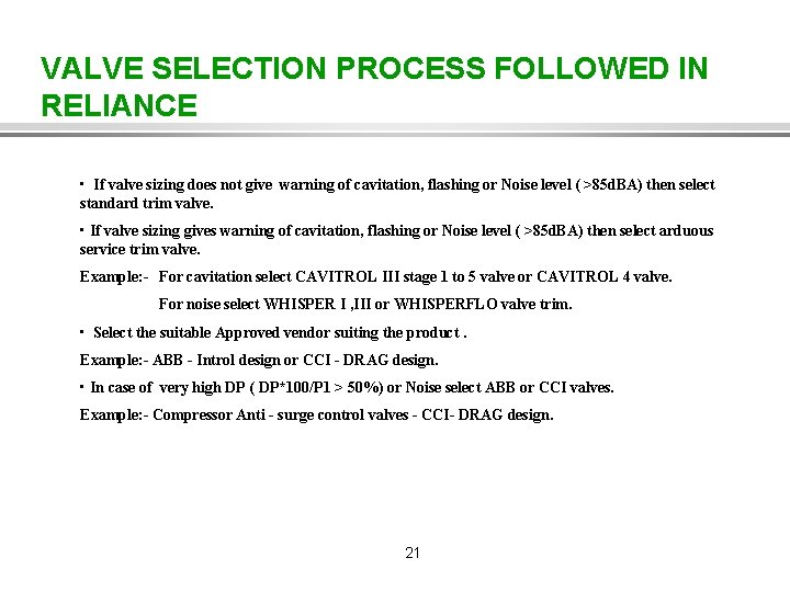 VALVE SELECTION PROCESS FOLLOWED IN RELIANCE • If valve sizing does not give warning