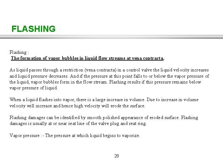 FLASHING Flashing : The formation of vapor bubbles in liquid flow streams at vena