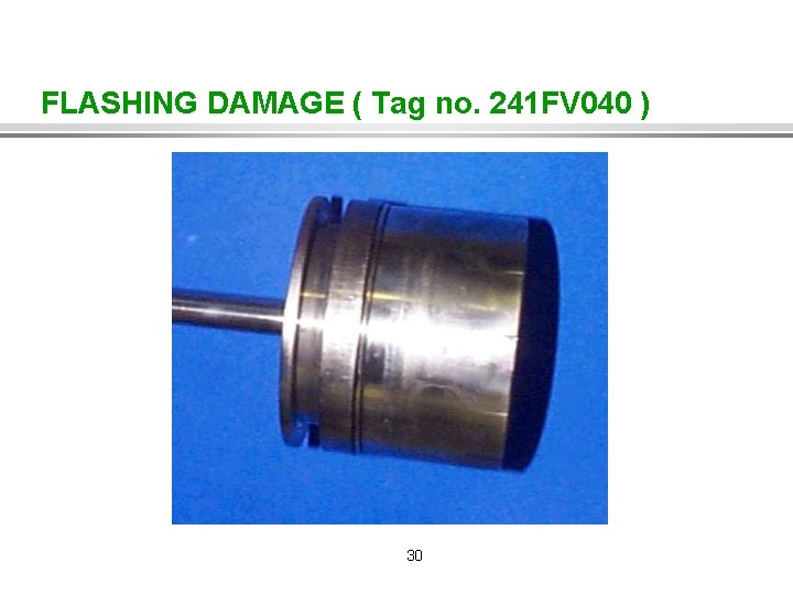 FLASHING DAMAGE ( Tag no. 241 FV 040 ) 30 