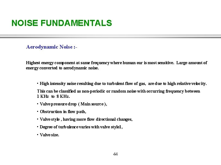 NOISE FUNDAMENTALS Aerodynamic Noise : Highest energy component at same frequency where human ear