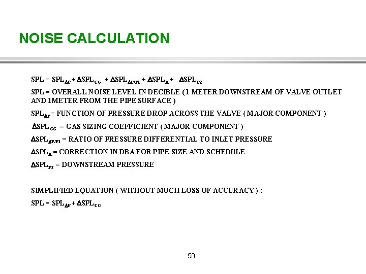 NOISE CALCULATION SPL = SPL P + SPLCG + SPL P/P 1 + SPLK