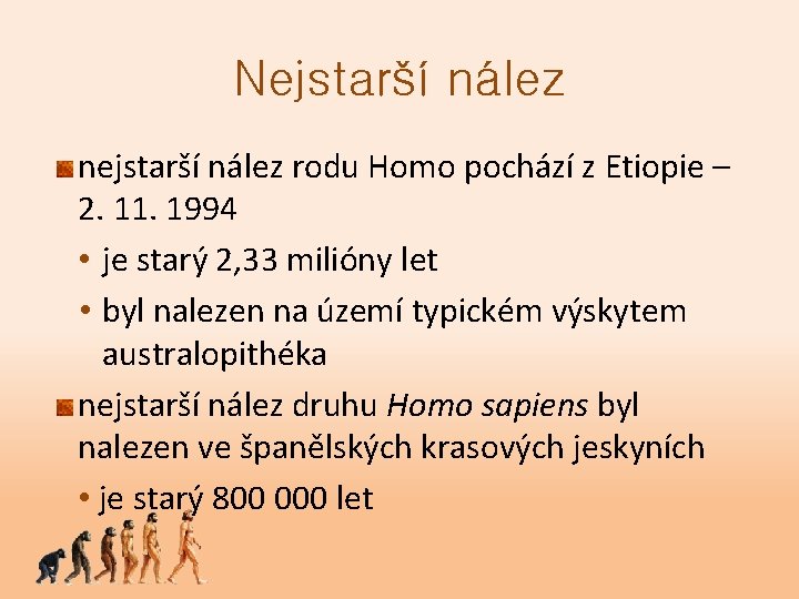 Nejstarší nález nejstarší nález rodu Homo pochází z Etiopie – 2. 11. 1994 •