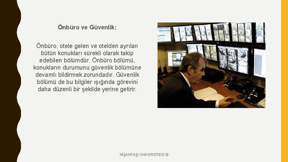 Önbüro ve Güvenlik: Önbüro, otele gelen ve otelden ayrılan bütün konukları sürekli olarak takip