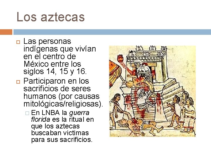 Los aztecas Las personas indígenas que vivían en el centro de México entre los