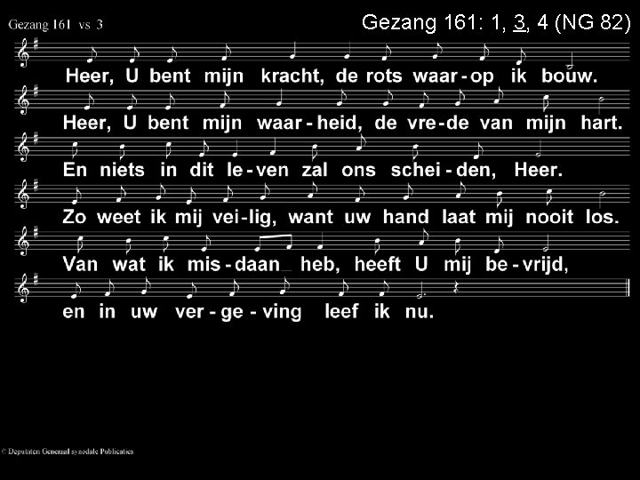 Gezang 161: 1, 3, 4 (NG 82) 