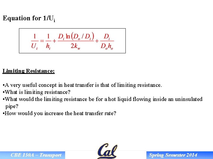 Equation for 1/Ui Limiting Resistance: • A very useful concept in heat transfer is