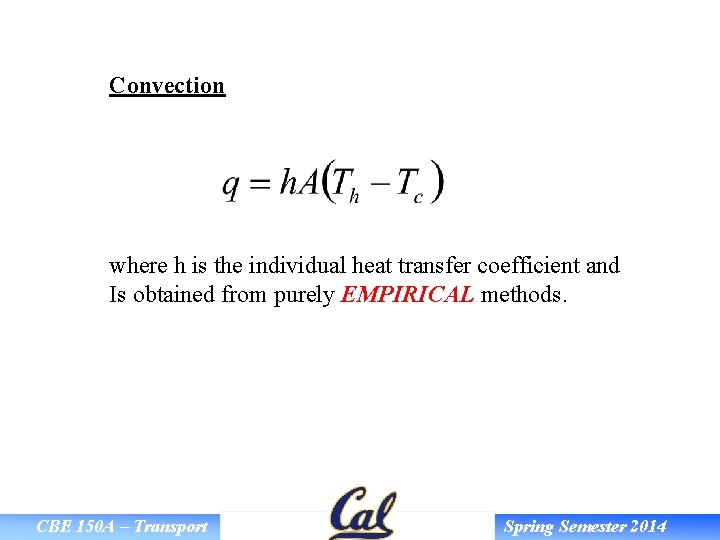 Convection where h is the individual heat transfer coefficient and Is obtained from purely