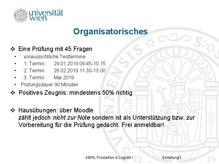 Organisatorisches v Eine Prüfung mit 45 Fragen • • • voraussichtliche Testtermine: 1. Termin: