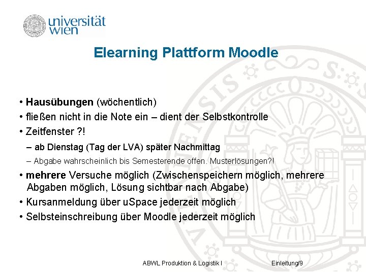 Elearning Plattform Moodle • Hausübungen (wöchentlich) • fließen nicht in die Note ein –